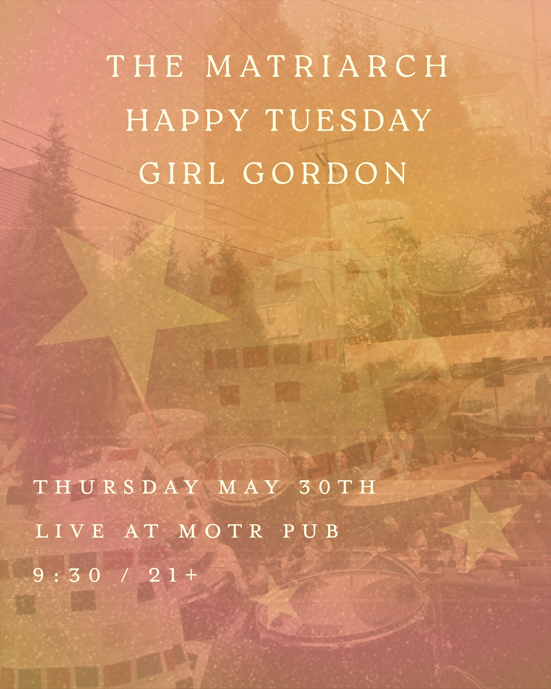 HAPPY TUESDAY, THE MATRIARCH (Bloomington), GIRL GORDON