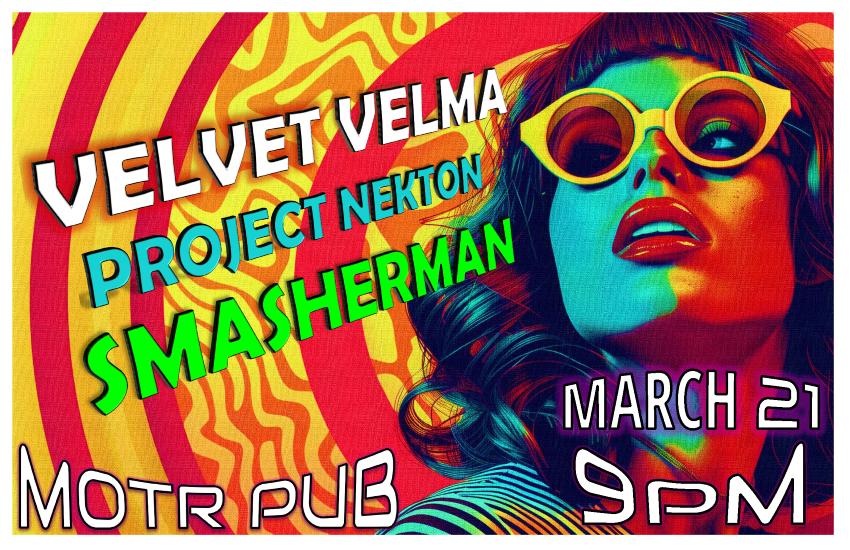 VELVET VELMA w/ SMASHERMAN and PROJECT NEKTON