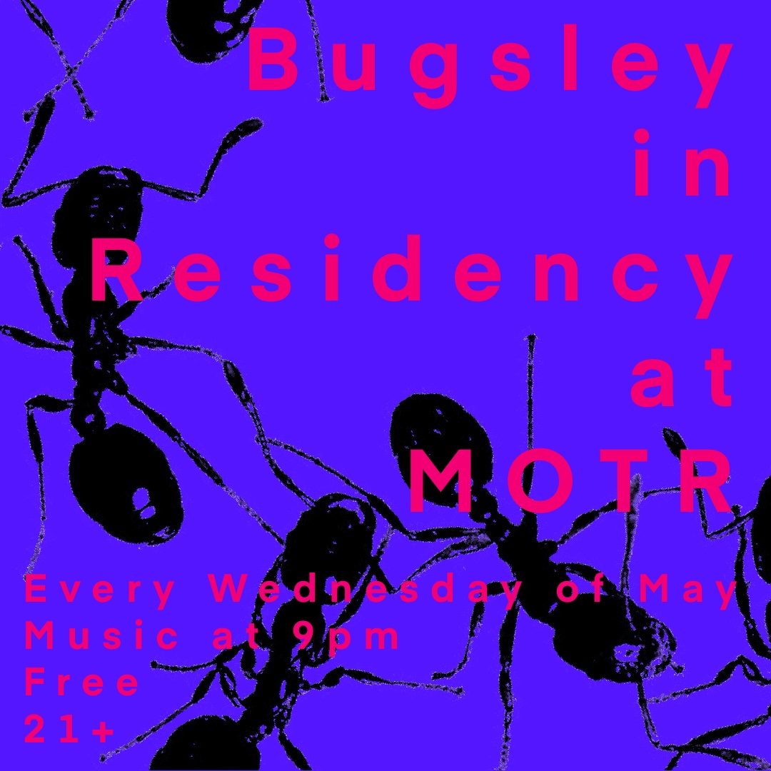BUGSLEY ARTIST IN RESIDENCY w/ PITY XEROX and MICHAEL OLIVA