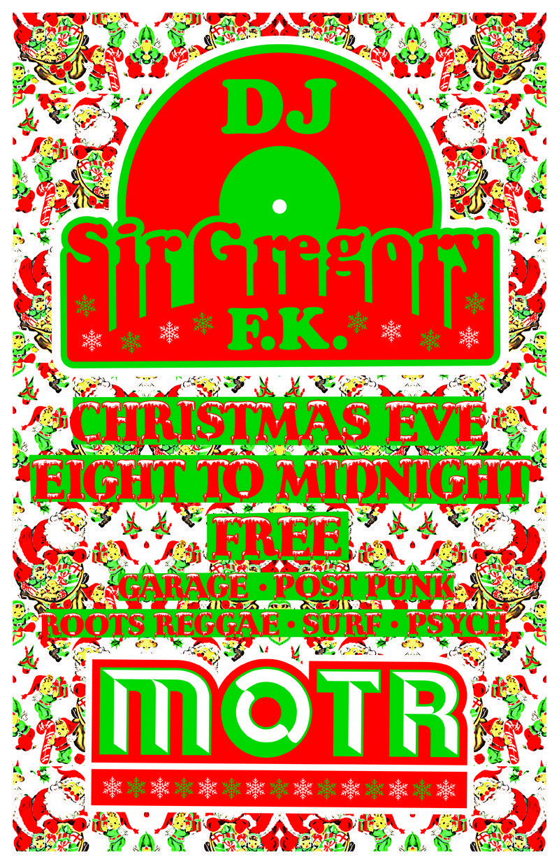 XMAS EVE! BAR OPENS 6PM DJ GREGORY F.K. 8PM