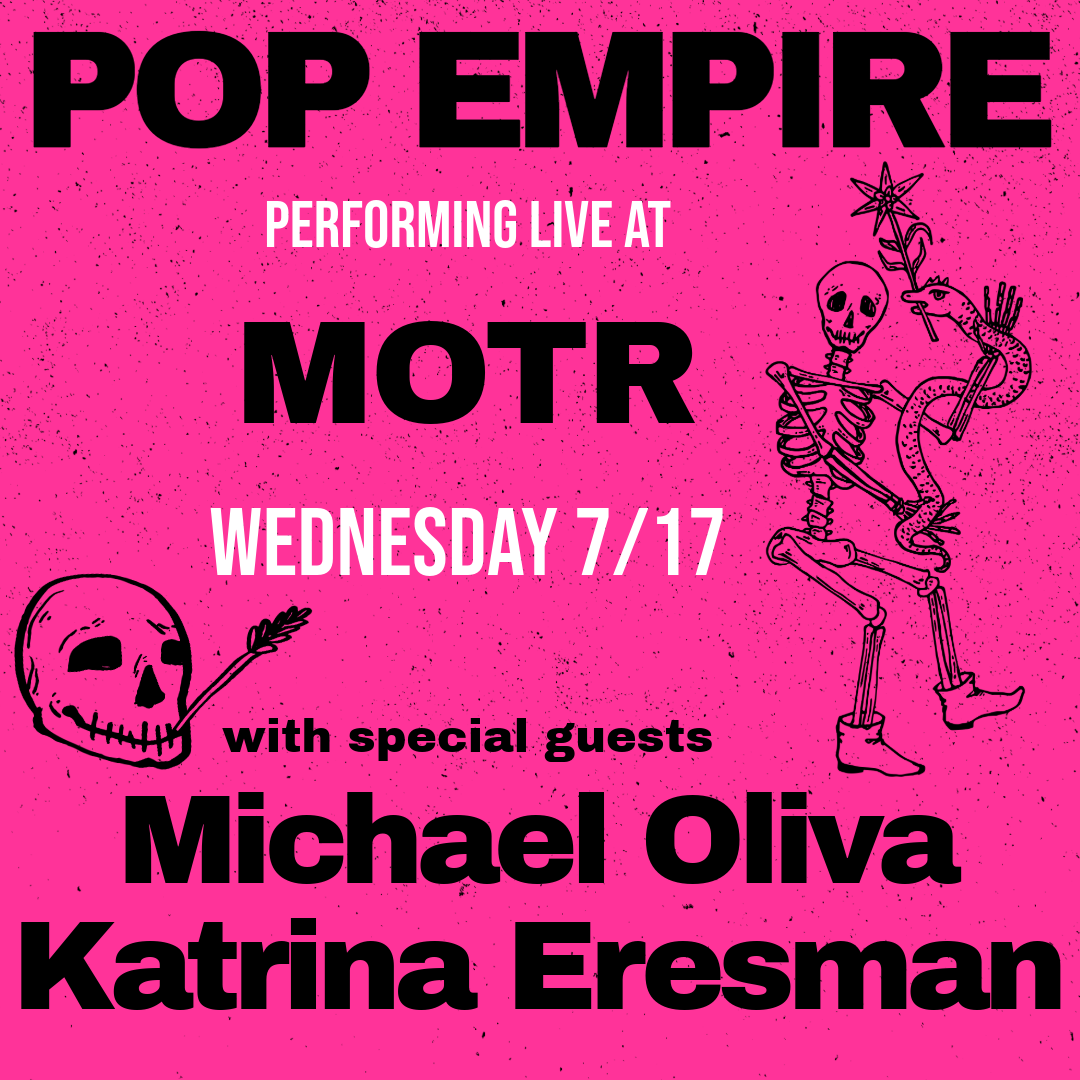 POP EMPIRE ARTIST IN RESIDENCY w/ MICHAEL OLIVA (of The Harlequins) and KATRINA ERESMAN (of Strobobean)