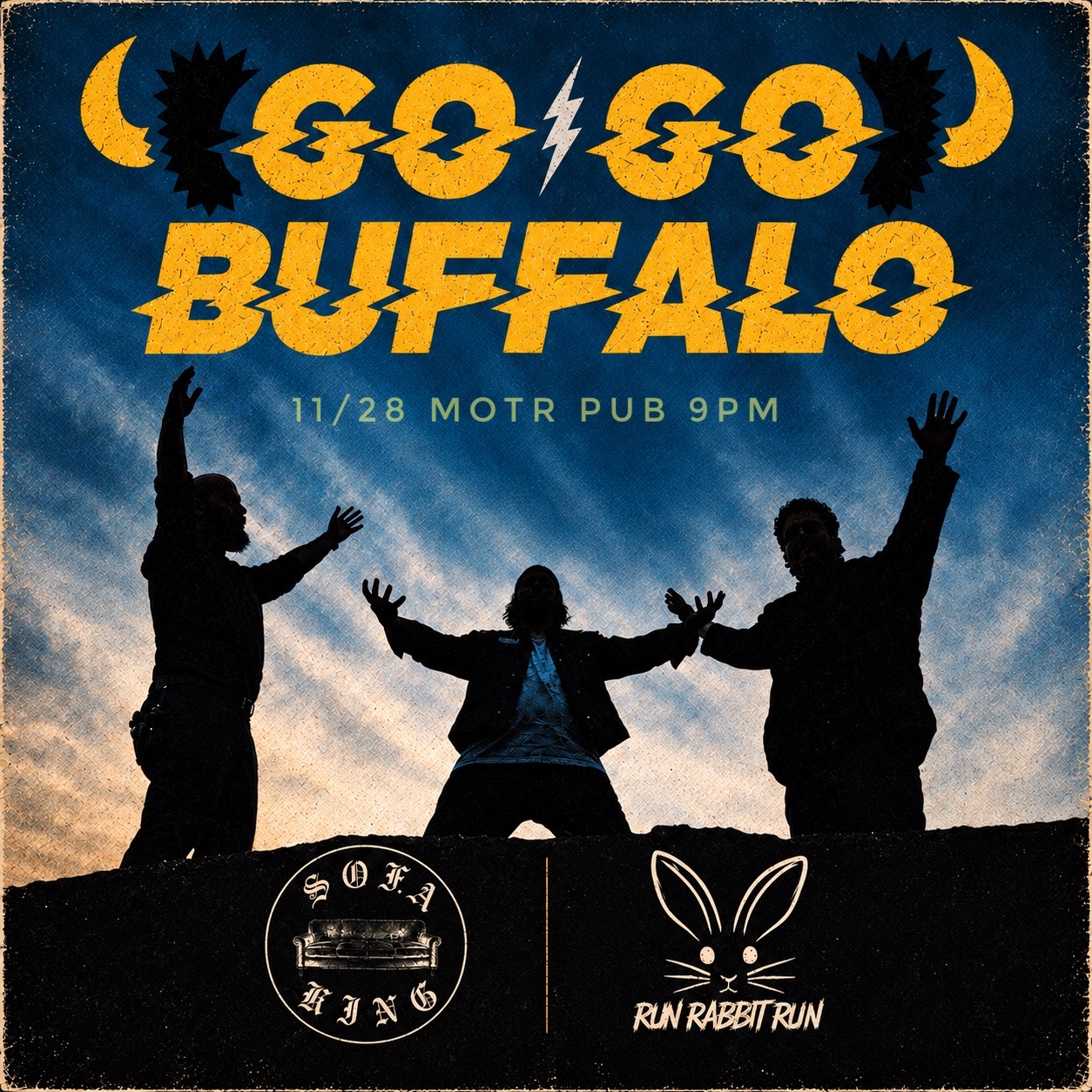 GO GO BUFFALO w/ RUN RABBIT RUN and SOFA KING