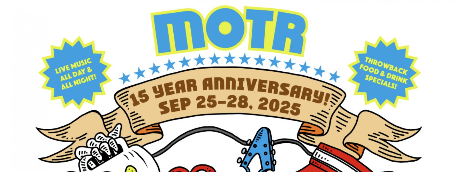 ​​​​​​​MOTR 15 YEAR ANNIVERSARY CELEBRATION WEEKEND