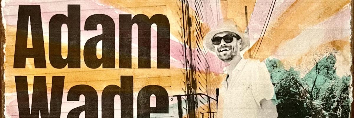 ADAM WADE GILLIAM BAND w/ T.LIPSCOMB and MIKE DETMER